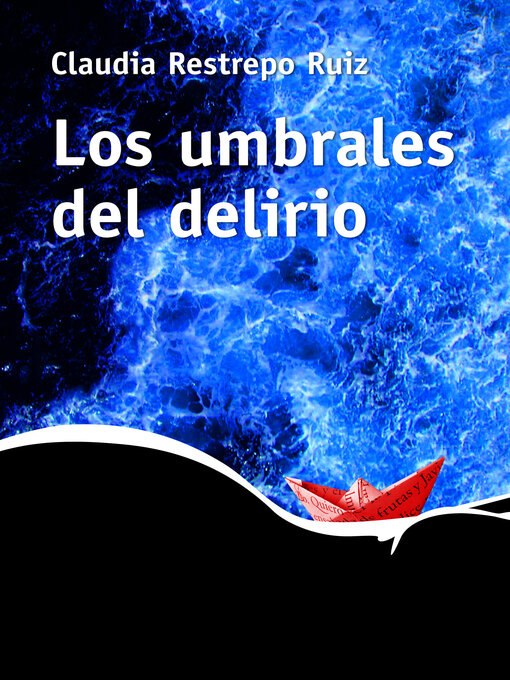 Title details for Los umbrales del delirio by Claudia Restrepo Ruiz - Available